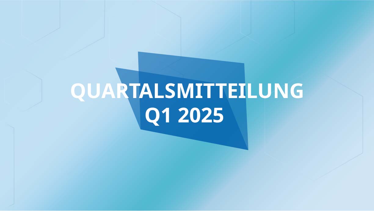 Quartalsmitteilung Q1 2025